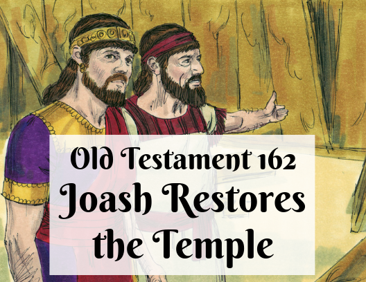 OT 162 - Joash Restores the Temple
